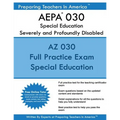 AEPA 030 Special Education: Severely and Profoundly Disabled: AEPA 030 Arizona Educator Proficiency Assessments