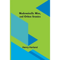 Mademoiselle Miss, and Other Stories