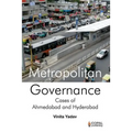 Metropolitan Governance: Case Studies of Ahmedabad and Hyderabad