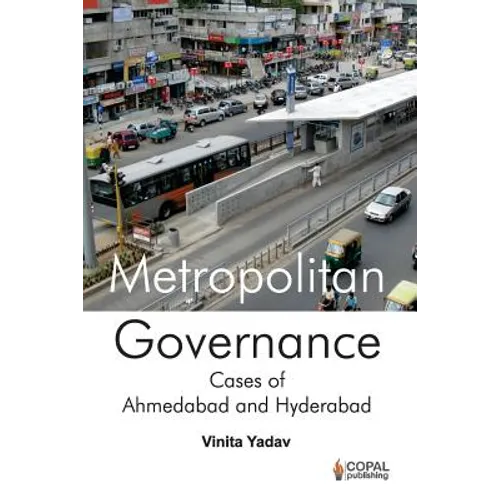 Metropolitan Governance: Case Studies of Ahmedabad and Hyderabad