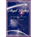 Angel Babies: Messages from Miscarried and Other Lost Babies