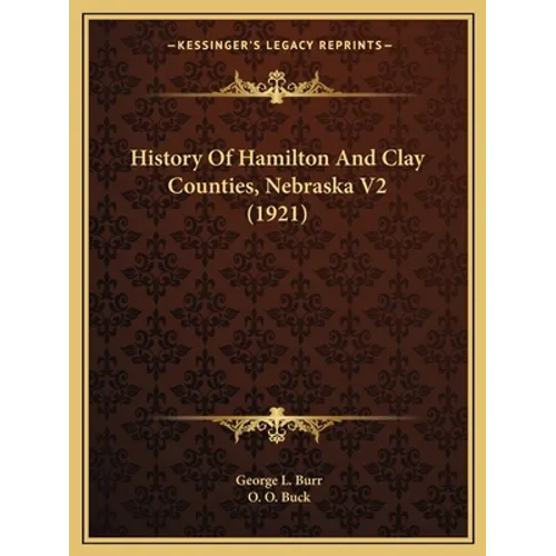 History Of Hamilton And Clay Counties, Nebraska V2 (1921)
