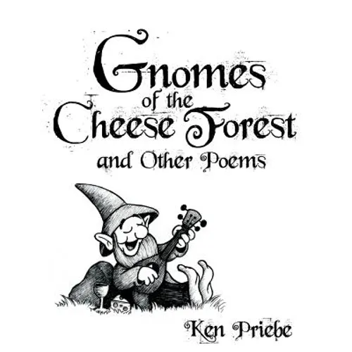 Gnomes of the Cheese Forest and Other Poems