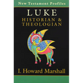 Luke: Historian & Theologian