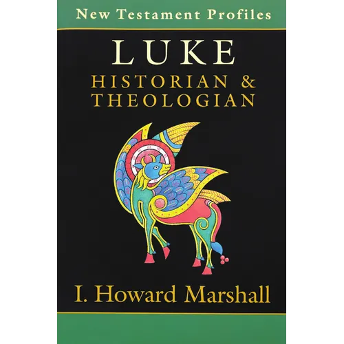 Luke: Historian & Theologian