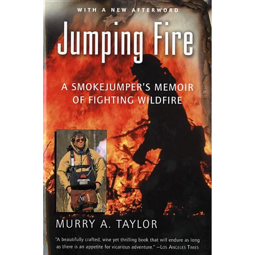 Jumping Fire: A Smokejumper's Memoir of Fighting Wildfire