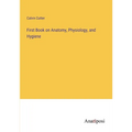 First Book on Anatomy, Physiology, and Hygiene