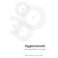 Agglomerate: From Idea to IPO in 12 Months