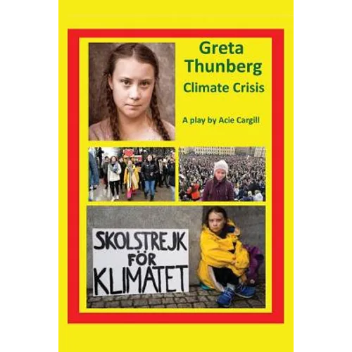 Greta Thunberg Climate Crisis: A Play