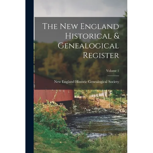 The New England Historical & Genealogical Register; Volume 1