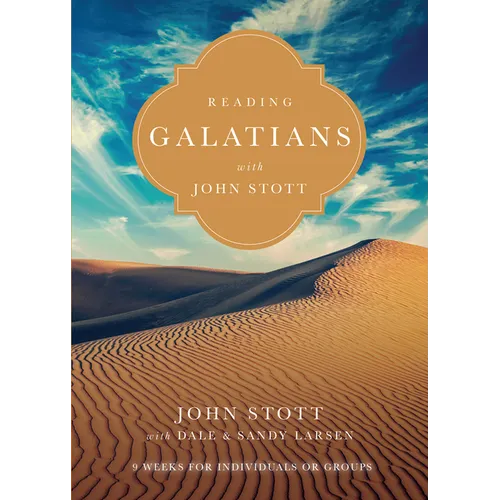 Reading Galatians with John Stott: 9 Weeks for Individuals or Groups