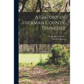 A History of Hickman County, Tennessee
