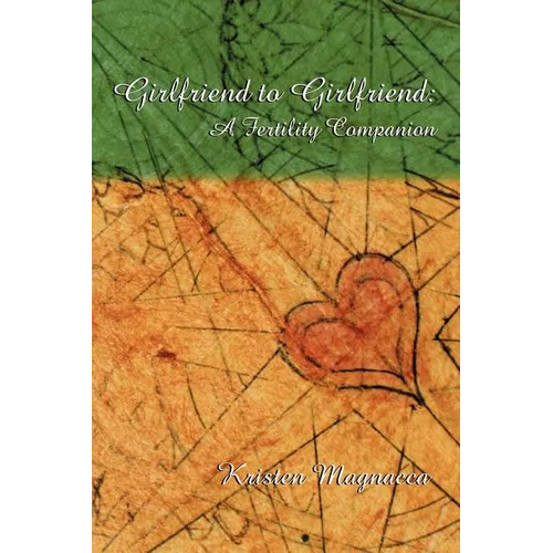 Girlfriend to Girlfriend: A Fertility Companion