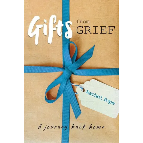 Gifts from Grief: A Journey Back Home