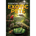 Essential Guide to Exotic Pets