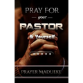 Pray For Your pastor and yourself