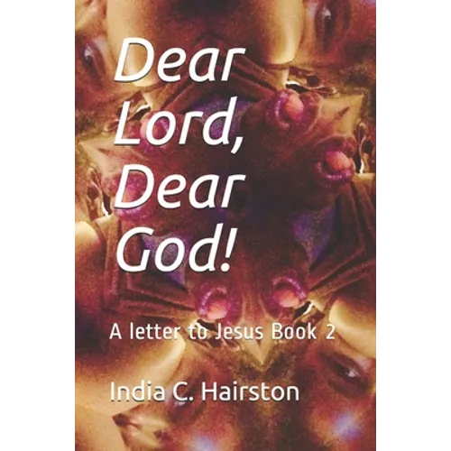 Dear Lord, Dear God!: A letter to Jesus Book 2