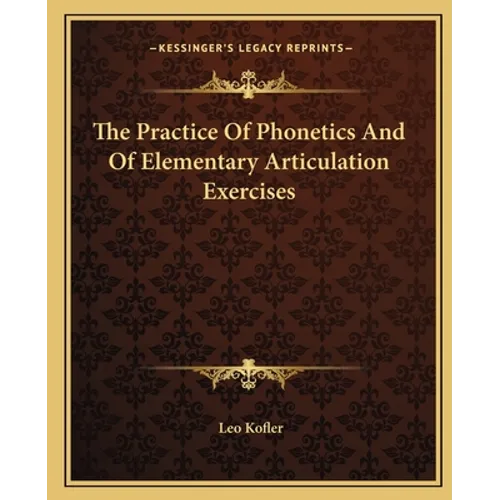 The Practice Of Phonetics And Of Elementary Articulation Exercises