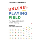 Unlevel the Playing Field: The Biggest Mindshift in PPC History - Hardcover
