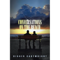 Conversations on the Bench: Life Lessons from the Wisest Man I Ever Knew
