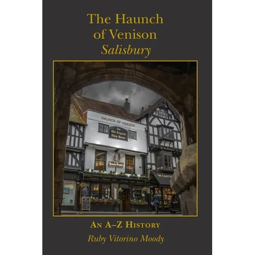 The Haunch of Venison, Salisbury: an A-Z history