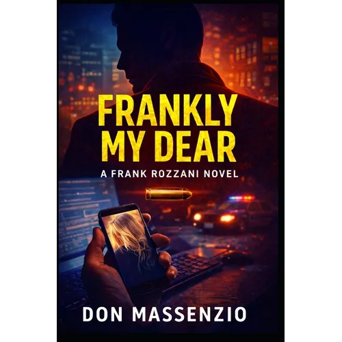 Frankly, My Dear: A Frank Rozzani Detective Novel