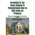 Investing in Tax Liens Houses in Pennsylvania How to find Liens on Property: Buying Tax Lien Certificates Foreclosures In PA Real Estate Tax Lien Sale