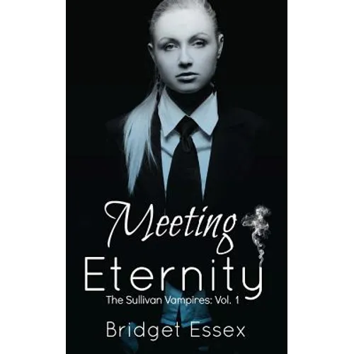 Meeting Eternity (The Sullivan Vampires, Volume 1: Books 1-3)