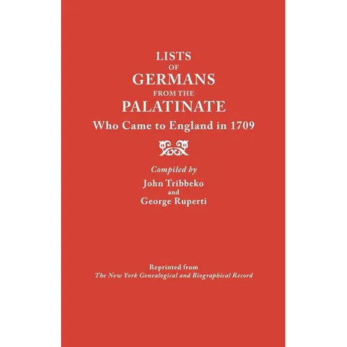 Lists of Germans from the Palatinate Who Came to England in 1709