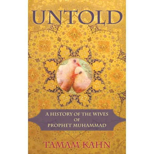 Untold: A History of the Wives of Prophet Muhammad