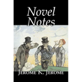 Novel Notes by Jerome K. Jerome, Fiction, Classics, Literary
