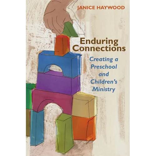 Enduring Connections: Creating a Preschool and Children's Ministry