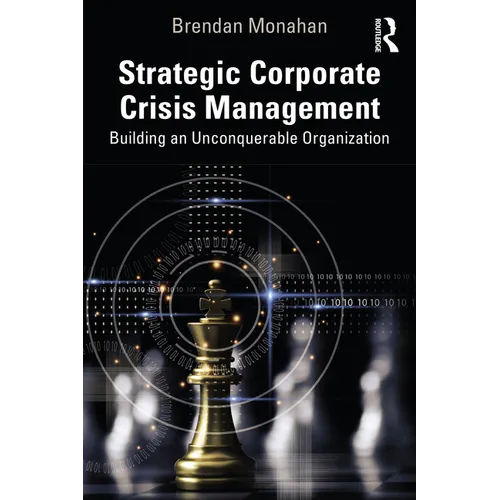 Strategic Corporate Crisis Management: Building an Unconquerable Organization