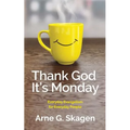 Thank God It's Monday: Everyday Evangelism for Everyday People