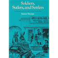 Soldiers, Sutlers, and Settlers: Garrison Life on the Texas Frontier