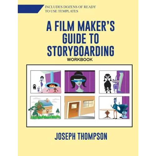 A Film Maker's Guide to Story-boarding: Workbook