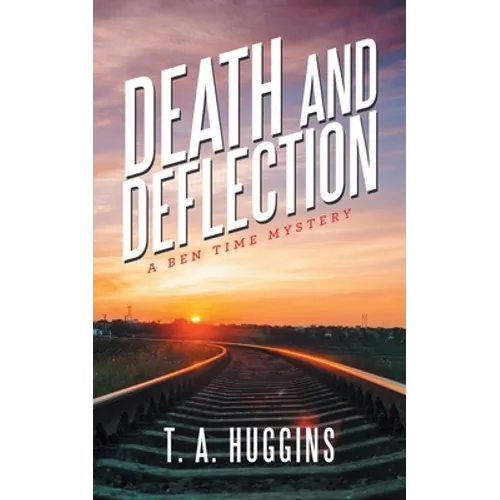 Death and Deflection: A Ben Time Mystery