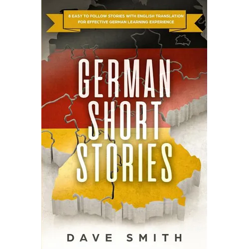 German Short Stories: 8 Easy to Follow Stories with English Translation For Effective German Learning Experience
