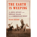 The Earth Is Weeping: The Epic Story of the Indian Wars for the American West