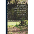 The German Element of the Shenandoah Valley of Virginia