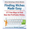 Niche Marketing Ideas & Niche Markets. Finding Niches Made Easy. 177 Free Ways to Find Hot New Profitable Niches