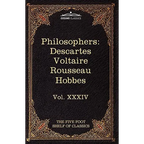 French and English Philosophers: Descartes, Voltaire, Rousseau, Hobbes: The Five Foot Shelf of Classics, Vol. XXXIV (in 51 Volumes)