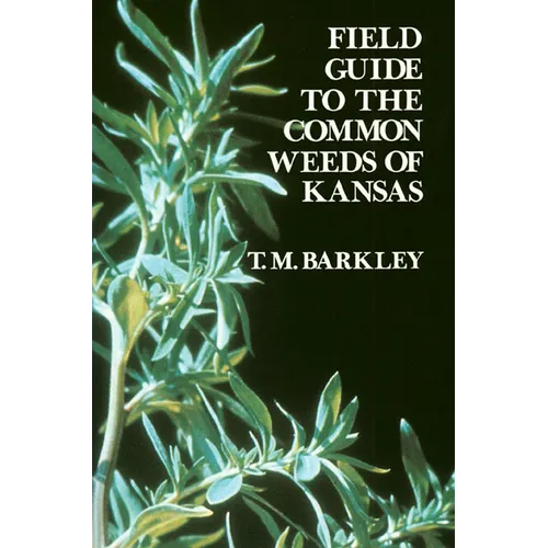 Field Guide to the Common Weeds of Kansas