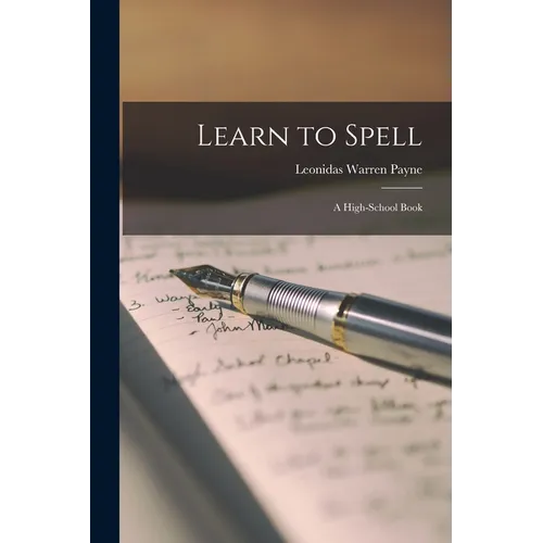 Learn to Spell; a High-school Book