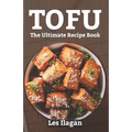 Tofu: The Ultimate Recipe Book