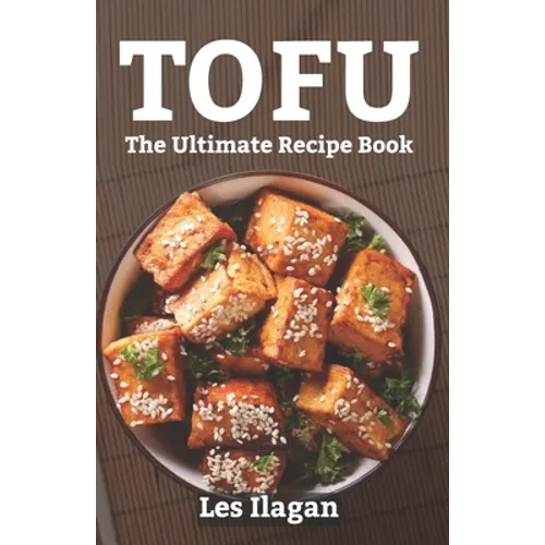 Tofu: The Ultimate Recipe Book