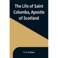 The Life of Saint Columba, Apostle of Scotland
