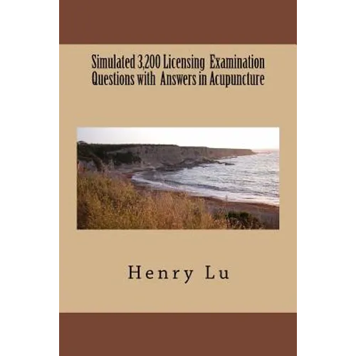 Simulated 3,200 Licensing Examination Questions with Answers in Acupuncture