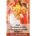 Mark Canonizer of Paul: A New Look at Intertextuality in Mark's Gospel