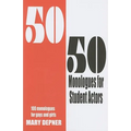 50/50 Monologues for Student Actors--Volume 1
